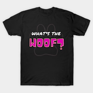 What's the woof? T-Shirt